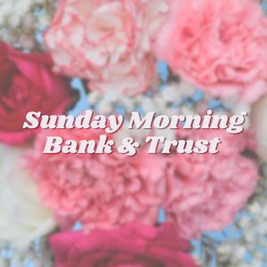 Sunday Morning Bank & Trust