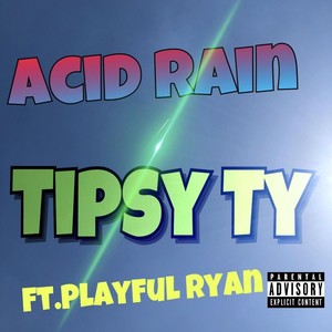 Acid Rain(feat. Playful Ryan) (Explicit)