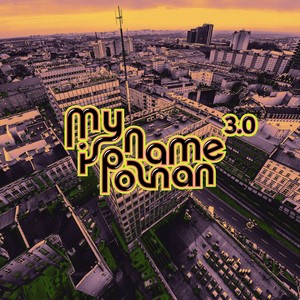 My Name Is Poznań 3.0 (Explicit)