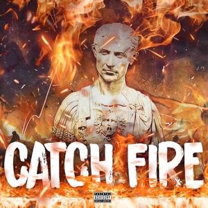 Catch Fire Freestyle (Explicit)