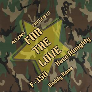 For The Love(feat. F-150 Hess Almighty & Keddy Kane)