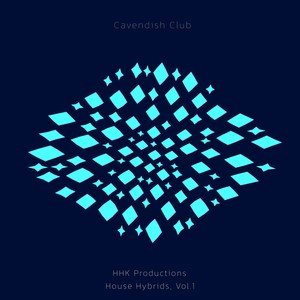 Cavendish Club presents HHK Productions: House Hybrids, Vol. 1