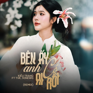 Bên Ấy Anh Có Ai Rồi (Remix)