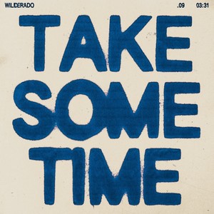 Wilderado - Take Some Time