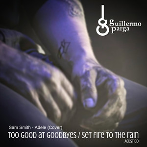 Too Good at Goodbyes / Set Fire to the Rain (Acústico)