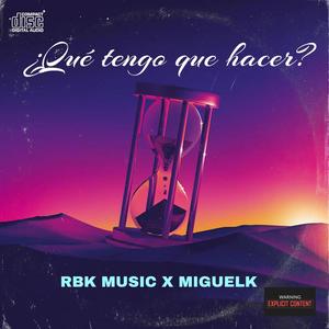 ¿Qué Tengo Que Hacer? (feat. MiguelK) (Explicit)