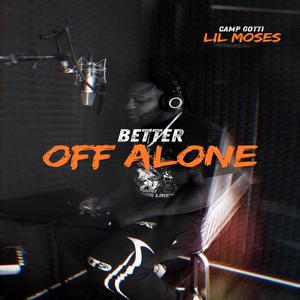 Better Off Alone (feat. Lil Moses) (Explicit)