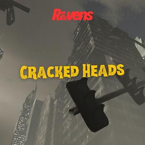 Cracked Heads (Explicit)