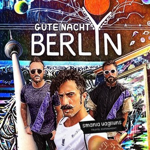 Gute Nacht Berlin (Travel Experiment) [Explicit]