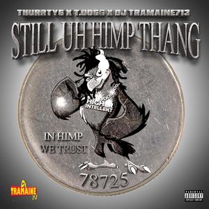 Still uh HIMP thang (feat. T.DOGG & Dj Tramaine713) [Explicit]