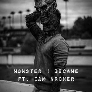 Monster I Became (feat. Cam Archer) (Explicit)