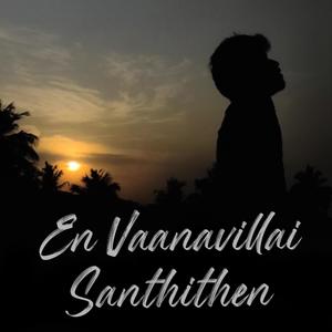 En Vaanavillai Santhithen