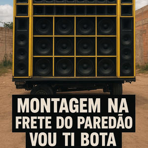 MONTAGEM NA FRETE DO PAREDÃO VOU TI BOTA (feat. MC KAUAN FDS)