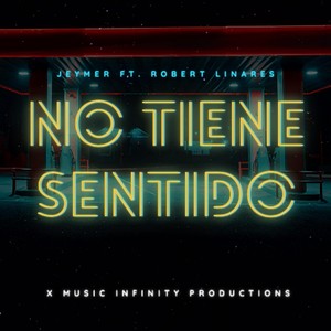 No Tiene Sentido(feat. Robert Linares & Music Infinity Productions)