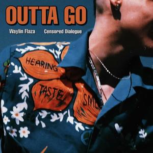 OUTTA GO (feat. Censored Dialogue, PRIMO98 & lilchrisgeezy) [Explicit]