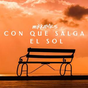 con que salga el sol