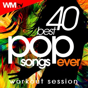 40 BEST POP SONGS EVER WORKOUT SESSION 125 - 160 BPM / 32 COUNT