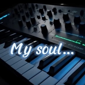 My soul...