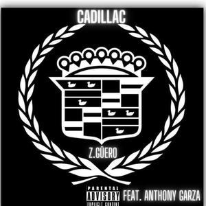 Cadillac (feat. Anthony Garza) [Explicit]