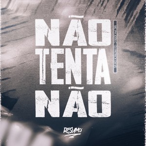 NÃO TENTA NÃO (Explicit)