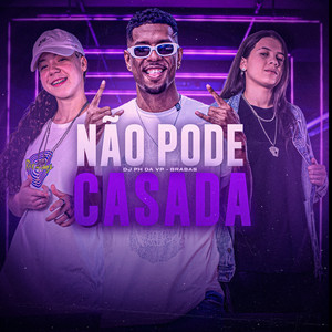 Não Pode Casada (Explicit)