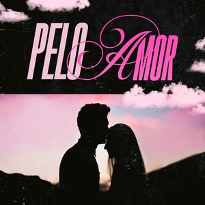 Pelo Amor (Explicit)