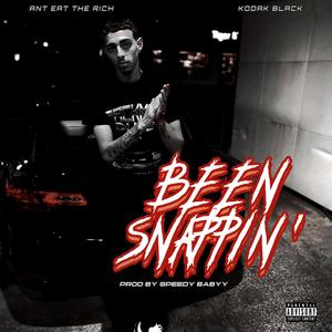 Been Snappin (feat. Ant E T Rich & Kodak B) (Explicit)