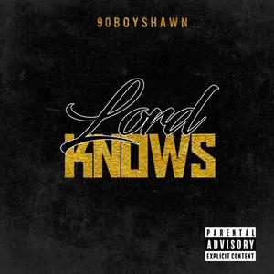 LORD KNOWS (Explicit)