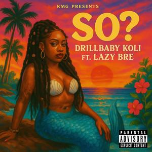 So? (feat. Lazy Bre) (Explicit)