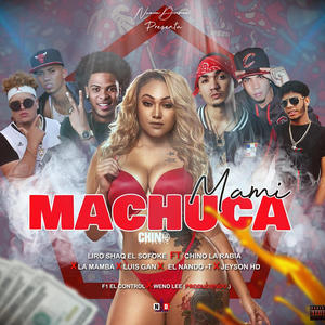 Mami Machuca (feat. chino la rabia, Liro Shaq, La Mamba, Jeyson HD, Nando t & Luis Gang)