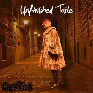 unfinished taste