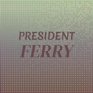 President Ferry