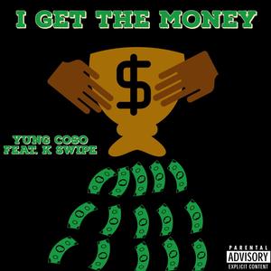 I Get the Money (feat. K Swipe) [Explicit]