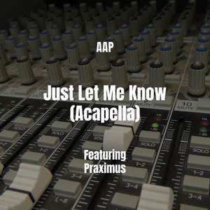 Just Let Me Know (Acapella|Explicit)