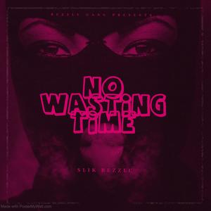 Slik Bezzle (No Wasting Time) [Explicit]