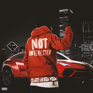 Seanessy - Not Interested (feat. Beeda Weeda) (Explicit)