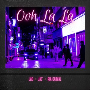 Ooh La La (feat. Jae' & Ria Carval) [Explicit]