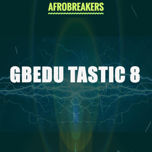 GBEDU TASTIC 8