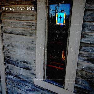 Pray for Me (Explicit)