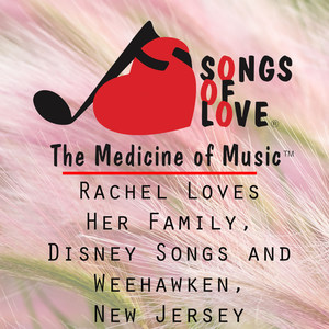 Rachel Loves Her Family, Disney Songs and Weehawken, New Jersey