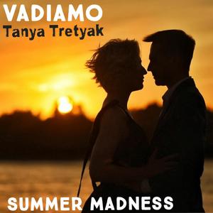 Summer Madness(feat. Tanya Tretyak)