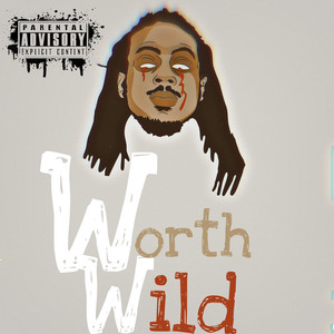 Worth Wild (Explicit)