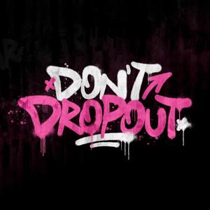 DON'T DROPOUT