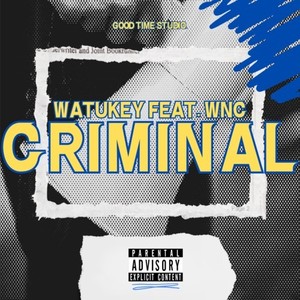 CRIMINAL (feat. WNC) (Explicit)