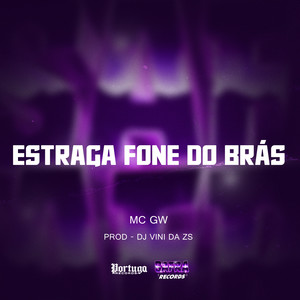 Estraga Fone do Brás (Explicit)