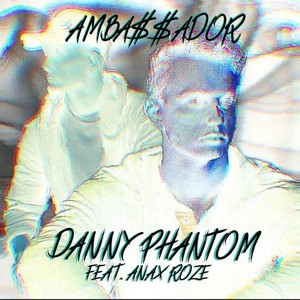 Danny Phantom (feat. Anax Roze) (Explicit)