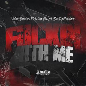 ****in' With Me(feat. Indica Baby & Brooklyn Feliciano) (Explicit)