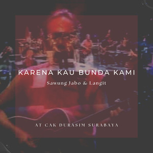 Karena Kau Bunda Kami (at Cak Durasim Surabaya)