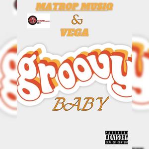 Groovy Baby feat Vega (feat. Vega) (Explicit)