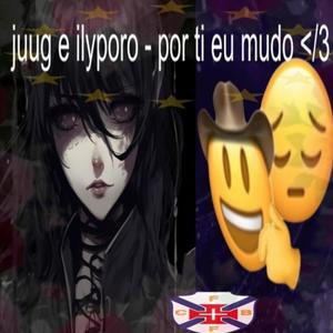 por ti eu mudo </3 (feat. ilyporo) [Explicit]